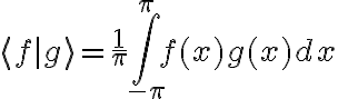 $$ \langle f \mid g \rangle = \frac{1}{\pi} \int_{-\pi}^{\pi} f(x) g(x) dx $$